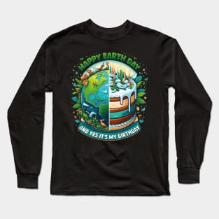 Happy Earth Day and It's My Birthday Born On Earth Day 2024 Long Sleeve T-Shirt